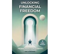 Unlocking Financial Freedom: The Slow Money Guide to Building Passive Income, Financial Freedom & Wealth