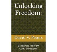 Unlocking Freedom:: Breaking Free from Control Patterns