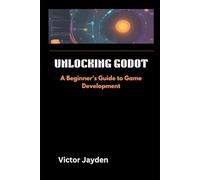 Unlocking Godot: A Beginner's Guide to Game Development