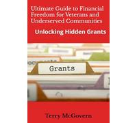 Unlocking Hidden Grants: The Ultimate Guide to Financial Freedom for Veterans and Underserved Communities