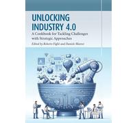 Unlocking industry 4.0. A cookbook for tackling challenges with strategic ...