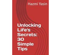 Unlocking Life's Secrets: 30 Simple Tips
