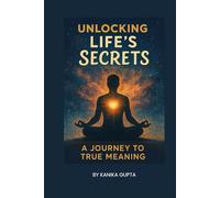 Unlocking Life's Secrets: A Journey to True Meaning