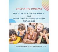 Unlocking Literacy The Science of Reading for PreK and Kindergarten Teachers