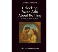Unlocking Much Ado About Nothing: A guide for GCSE students: Insights, analysis and understanding to excel in your studies