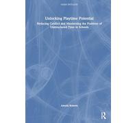 Unlocking Playground Potential: Reducing Conflict and Maximising the Positives of Unstructured Time in Schools
