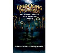 Unlocking Proverbs. The Adventures of Ella and Sam Part 1