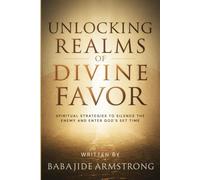Unlocking Realms of Divine Favor: Spiritual Strategies to Silence the Enemy and Enter God's Set Time