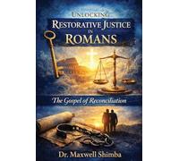 Unlocking Restorative Justice in Romans: The Gospel of Reconciliation