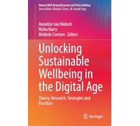 Unlocking Sustainable Wellbeing in the Digital Age: Theory, Research, Strategies and Practices