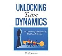 Unlocking Team Dynamics: The Continuing Importance of W. Edwards Deming