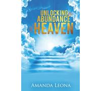 Unlocking the Abundance of Heaven