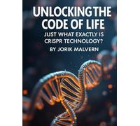 Unlocking the Code of Life: Just What Exactly is CRISPR Technology?