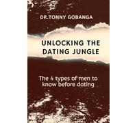 UNLOCKING THE DATING JUNGLE: The 4 Types of Men to know before dating: 1