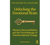 Unlocking the Emotional Brain: Memory Reconsolidation and the Psychotherapy of