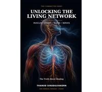 Unlocking the Living Network: Muscles, Breath, Blood, and the Truth About Healing