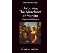Unlocking The Merchant of Venice: A guide for GCSE students: Insights, analysis and understanding to excel in your studies
