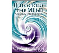 Unlocking the Mind: A Journey into Hypnosis