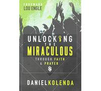Unlocking the Miraculous: Through Faith and Prayer