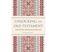 Unlocking the Old Testament: Christ Is the Culmination of the Law