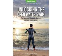 Unlocking the Open Water Swim: The Beginner’s Guide to Success in Open Water Events
