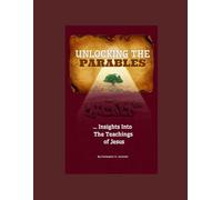 Unlocking the Parables: Insights into the Teachings of Jesus