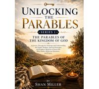 Unlocking the Parables: THE PARABLES OF THE KINGDOM OF GOD