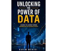 Unlocking the Power of Data: Lessons I've Learned Turning Information into Business Insight