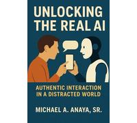 Unlocking the Real AI: Authentic Interaction in a Distracted World