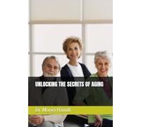 UNLOCKING THE SECRETS OF AGING