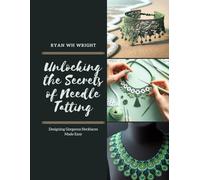 Unlocking the Secrets of Needle Tatting: Designing Gorgeous Necklaces Made Easy