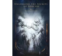 Unlocking the Secrets of Sorcery - Clovencrow