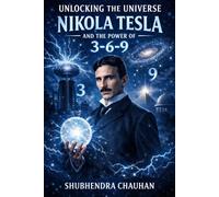 Unlocking the Universe: Nikola Tesla and the Power of 3-6-9