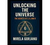Unlocking the Universe: The Secrets of 3, 6, and 9: 7