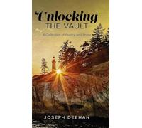 Unlocking the Vault: A Collection of Poetry and Prose