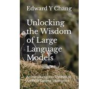 Unlocking the Wisdom of Large Language Models: An Introduction to The Path to Artificial General Intelligence