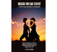Unlocking Twin Flame Telepathy: A Twin Flame Runner's Confessions