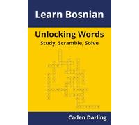 Unlocking Words - Bosnian: Study, Scramble, Solve | Learn Bosnian Vocabulary with Crossword Puzzles & Word Scrambles | 60 Puzzles