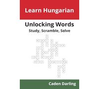 Unlocking Words - Hungarian: Study, Scramble, Solve | Learn Hungarian Vocabulary with Crossword Puzzles & Word Scrambles