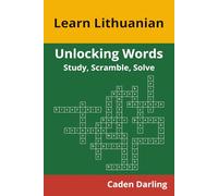 Unlocking Words - Lithuanian: Study, Scramble, Solve | Learn Lithuanian Vocabulary with Crossword Puzzles & Word Scrambles | 60 Puzzles