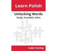 Unlocking Words - Polish: Study, Scramble, Solve | Learn Polish Vocabulary with Crossword Puzzles & Word Scrambles | 60 Puzzles