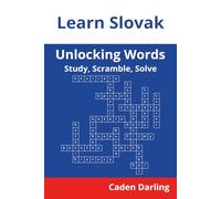 Unlocking Words - Slovak: Study, Scramble, Solve | Learn Slovak Vocabulary with Crossword Puzzles & Word Scrambles | 60 Puzzles