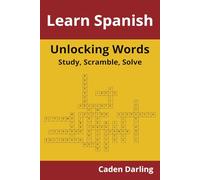 Unlocking Words - Spanish: Study, Scramble, Solve | Learn Spanish Vocabulary with Crossword Puzzles & Word Scrambles | 60 Puzzles