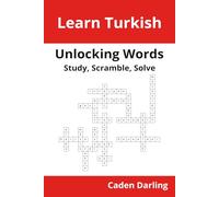 Unlocking Words - Turkish: Study, Scramble, Solve | Learn Turkish Vocabulary with Crossword Puzzles & Word Scrambles | 60 Puzzles