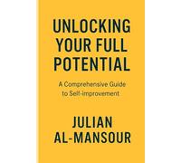 Unlocking Your Full Potential: A Comprehensive Guide to Self-Improvement: Actionable Strategies for Confidence, Clarity, and Lasting Change
