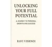 Unlocking Your Full Potential: A Journey to Personal Growth and Success