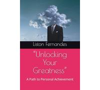 “Unlocking Your Greatness”: A Path to Personal Achievement