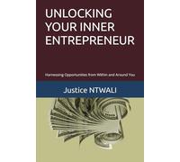 UNLOCKING YOUR INNER ENTREPRENEUR: Harnessing Opportunities from Within and Around You