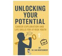 Unlocking Your Potential: Career Exploration and Life Skills for At-Risk Youth