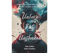 Unlove But Unshaken: A Memoir for Anyone Who’s Ever Felt Unseen, Unheard, or Unworthy